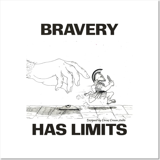 Bravery has it's limits Wall Art by CircusCrown